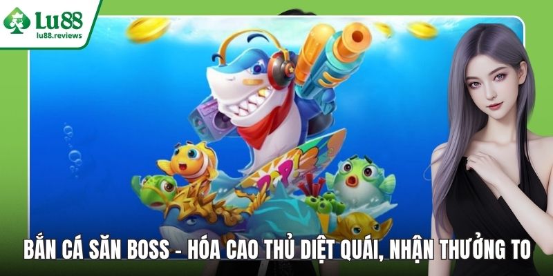 Bắn Cá Săn Boss